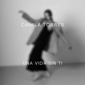 Camila Torres的專輯UNA VIDA SIN TI