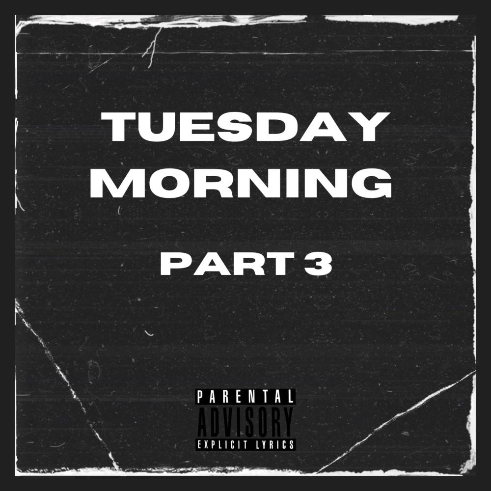 TUESDAY MORNING, Pt. 3