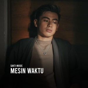 收聽Sakti Music的Mesin Waktu歌詞歌曲