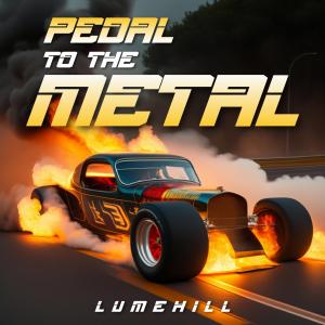 Lumehill的专辑PEDAL TO THE METAL