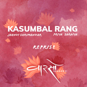 Album Kasumbal Rang (Reprise) (Vaarso Season 2) oleh Priya Saraiya