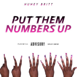 收聽HuneyBritt的Put Them Numbers Up (Explicit)歌詞歌曲