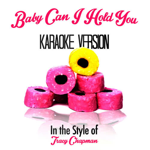Baby Can I Hold You (In the Style of Tracy Chapman) [Karaoke Version]