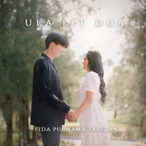 Listen to Ula Lit Dua song with lyrics from Fida Purnama tarigan