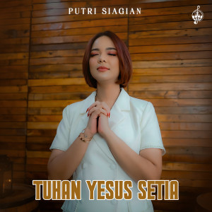 Album Tuhan Yesus Setia oleh Putri Siagian