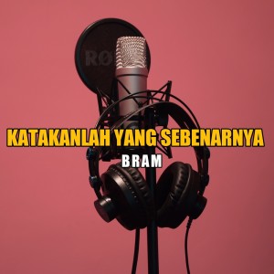 Listen to Katakanlah Yang Sebenarnya song with lyrics from Bram Remixer