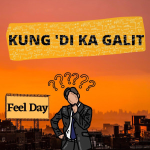 Album Kung 'Di Ka Galit from Feel Day