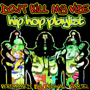 Original Cartel的專輯Don't Kill My Vibe: Hip Hop Playlist (Explicit)
