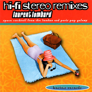 อัลบัม Hi-Fi Stereo Remixes (Extended Version) ศิลปิน Laurent Lombard