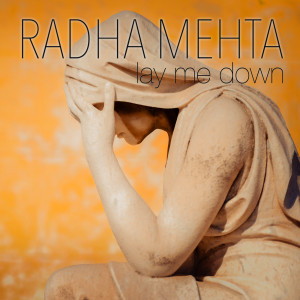 Radha Mehta的專輯Lay Me Down