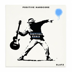 收聽Slatz的Positive Hardcore (Festival Remix)歌詞歌曲