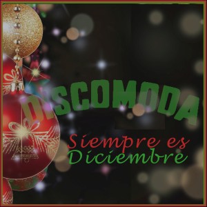 Varios Artistas的專輯Discomoda. Siempre Es Diciembre