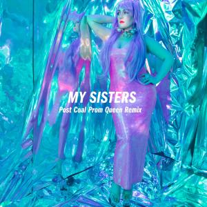 ดาวน์โหลดและฟังเพลง My Sisters (Post Coal Prom Queen Remix) พร้อมเนื้อเพลงจาก Elisabeth Elektra