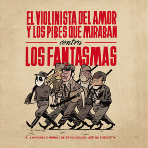 El Violinista del Amor的專輯El Violinista del Amor & Los Pibes Que Miraban Contra los Fantasmas