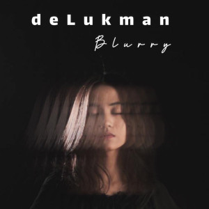 Listen to Blurry song with lyrics from deLukman