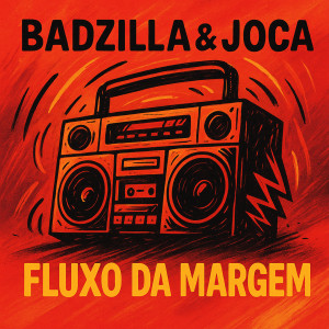ดาวน์โหลดและฟังเพลง FLUXO DA MARGEM (Explicit) พร้อมเนื้อเพลงจาก BADZILLA