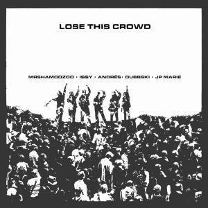 I$$Y的專輯Lose This Crowd (feat. Dubbski & JP Marie)