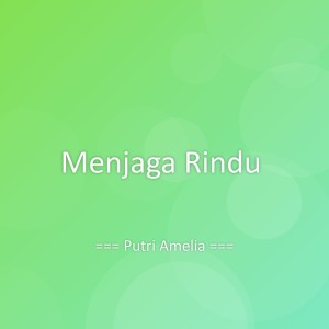Listen to Menjaga Rindu song with lyrics from Putri Amelia