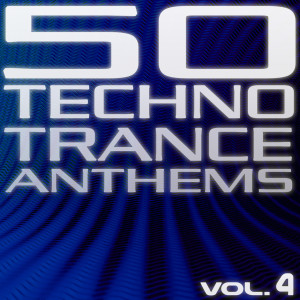 อัลบัม 50 Techno Trance Anthems Vol.4 ศิลปิน Various Artists
