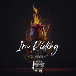 收聽8ighty6ixBones的Im Riding (Explicit)歌詞歌曲