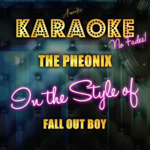 收聽Ameritz Top Tracks的The Phoenix (In the Style of Fall out Boy) [Karaoke Version]歌詞歌曲