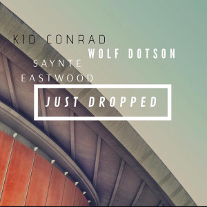 Listen to Just Dropped (Explicit) song with lyrics from Kid Conrad