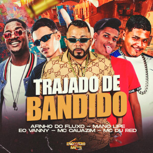 TRAJADO DE BANDIDO (Explicit) dari Afinho do Fluxo