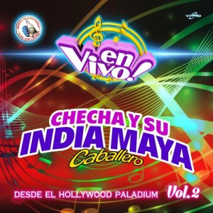 Checha y su India Maya的專輯Desde el Hollywood Paladium Vol. 2. Música de Guatemala para los Latinos (En Vivo)