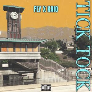 FLY的專輯Tick Tock (feat. KAIO) (Explicit)