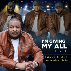 Listen to I'm Giving My All (Live) song with lyrics from Larry Clark