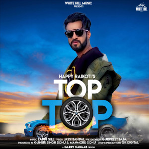 Listen to Top Top song with lyrics from Happy Raikoti