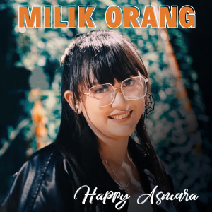 Listen to MILIK ORANG song with lyrics from Happy Asmara