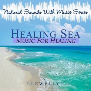收聽Llewellyn的Healing Sea - Music for Healing歌詞歌曲