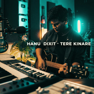 Listen to Tere Kinare song with lyrics from Hanu Dixit