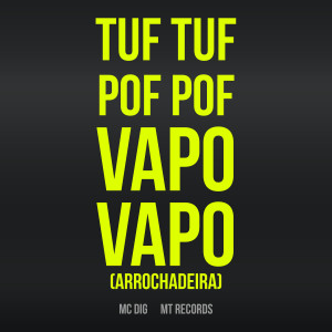 Album Tuf Tuf Pof Pof Vapo Vapo [Arrochadeira] (Explicit) oleh Mc Dig