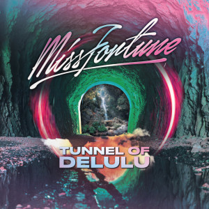 收聽Miss Fortune的Tunnel of Delulu歌詞歌曲