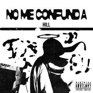 Listen to No Me Confunda (Explicit) song with lyrics from Hill