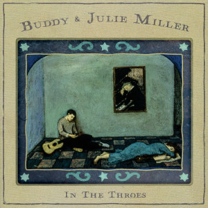 อัลบัม In The Throes ศิลปิน Buddy & Julie Miller