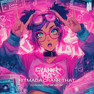 DJ ROBOCOP MF的專輯RITMADA CRANK THAT (Explicit)