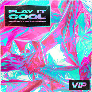 Menrva的專輯Play It Cool (feat. Island Banks) [VIP Mix]