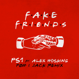 Alex Hosking的專輯Fake Friends (PBH & Jack Remix)