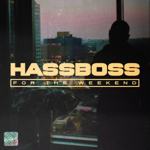 收听HASSBOSS的For The Weekend歌词歌曲