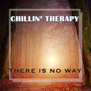 Listen to There is No Way song with lyrics from Chillin' Therapy