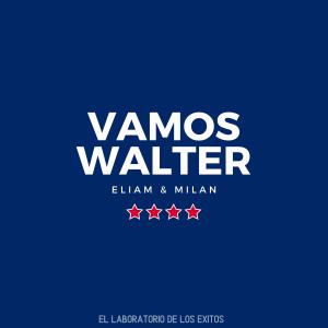 ดาวน์โหลดและฟังเพลง VAMOS WALTER พร้อมเนื้อเพลงจาก Eliam & Milan