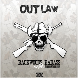 Outlaw的专辑Backwoods Badass (Remix) [feat. Redneck Souljers] (Explicit)