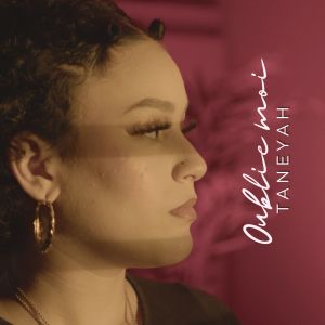 Listen to OUBLIE MOI song with lyrics from TANEYAH