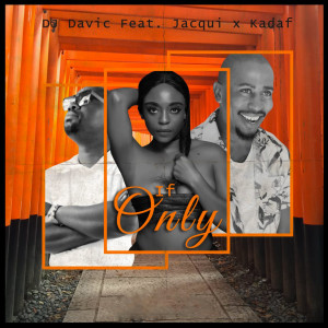 ดาวน์โหลดและฟังเพลง If Only พร้อมเนื้อเพลงจาก DJ Davic
