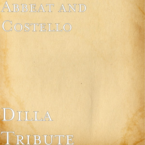 Listen to Dilla Tribute song with lyrics from Abbeat and Costello