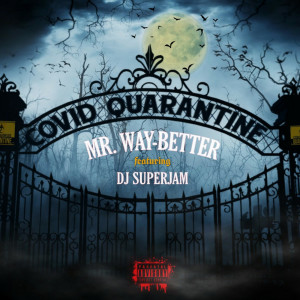 Dengarkan lagu Covid Quarantine (Explicit) nyanyian Mr. Way-Better dengan lirik