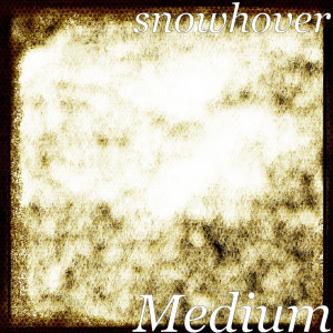 收听snowhover的Medium歌词歌曲